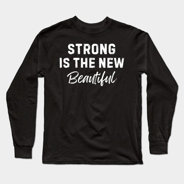 Strong is the new beautiful Long Sleeve T-Shirt by AniTeeCreation